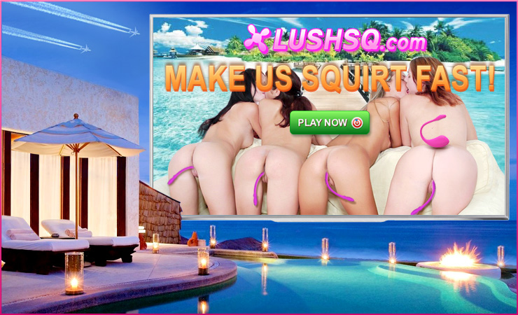 LUSHSQ.com - CLICK HERE TO PLAY MAKE REAL CUM SLUTS ON LIVE SEX CAM SQUIRT HARD